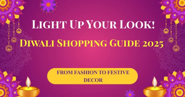 Your Ultimate Diwali Shopping Guide 2025: From Fashion to Festive Decor